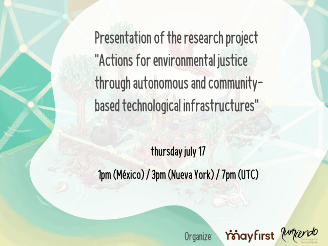 Invitation for the presentation of the researc "Actions for environmental justice from autonomous and community-based technological infrastructures"