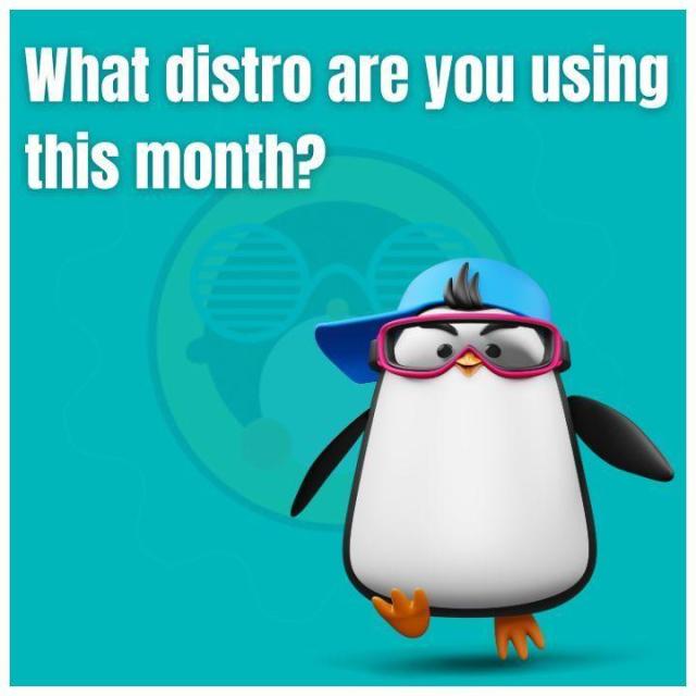 What distro are you using this month?