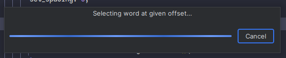 jetbrains IDE popup. there's an indeterminate progress bar and a "cancel" button. the dialogue is titled "selecting word at given offset..."