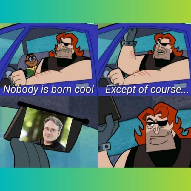 A man and a child are seen sat inside a car. The man says, "Nobody is born cool", "Except of course...".

He pulls down the rearview mirror with a picture of Linus Torvalds in it. He then proceeds to crack a smirk soon after.