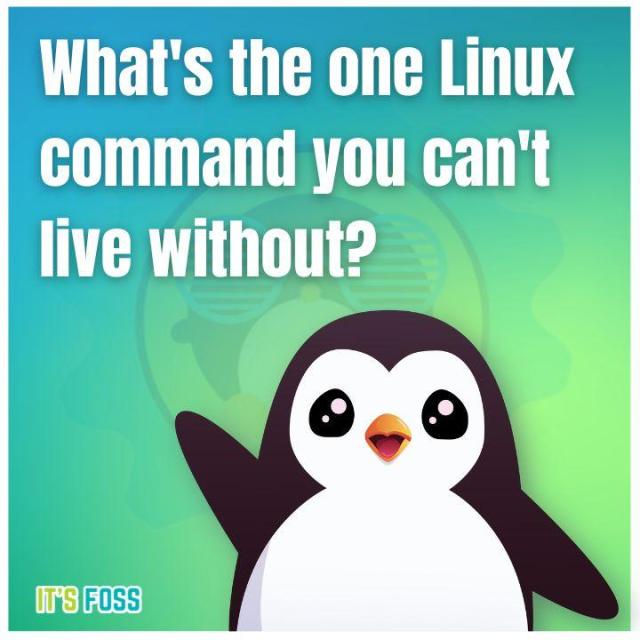What's the one Linux command you can't live without?