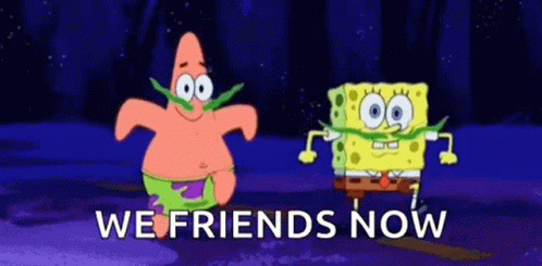 Patrick and Spongebob dancing with green mustaches. The text reads, "WE FRIENDS NOW".