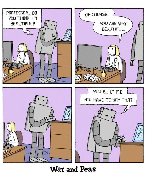 4-panel-comic by War and Peas Panel 1: Inside a lab office, a tall square-shaped robot shyly asks its creator, a human professor in a white lab coat working at a desk: “Professor… do you think I’m beautiful?” Panel 2: The professor, still typing at the computer, calmly replies: “Of course. You are very beautiful.” Panel 3: The robot looks down, fidgeting nervously by the desk while the professor keeps working in the background. Panel 4: The robot speaks quietly, filled with doubt: “You built me. You have to say that.” The mood blends humor and sadness, highlighting the robot’s insecurity about its own worth.