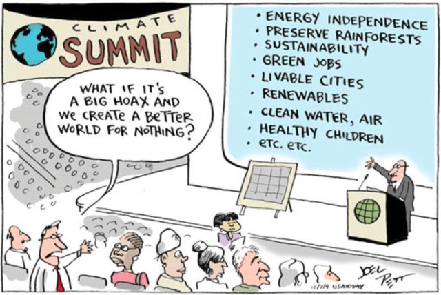 A speaker at a conference extoling green advantages; Energy independence, Preserve rainforests, sustainability, livable cities, clean water, healthy children, etc..

In the audience is a climate sceptic who s saying, "What if its a big hoax and we create a better world for nothing?"