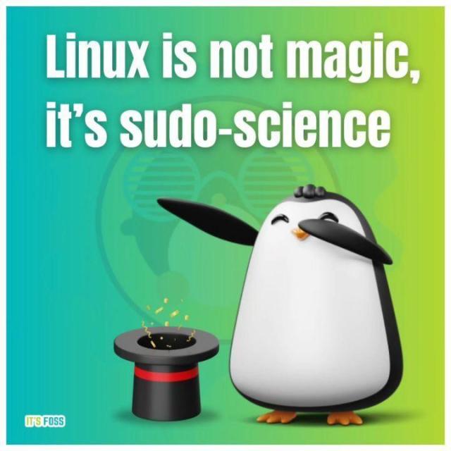 Linux is not magic, it's sudo-science.

There is a penguin dabbing, with a magical hat near it.