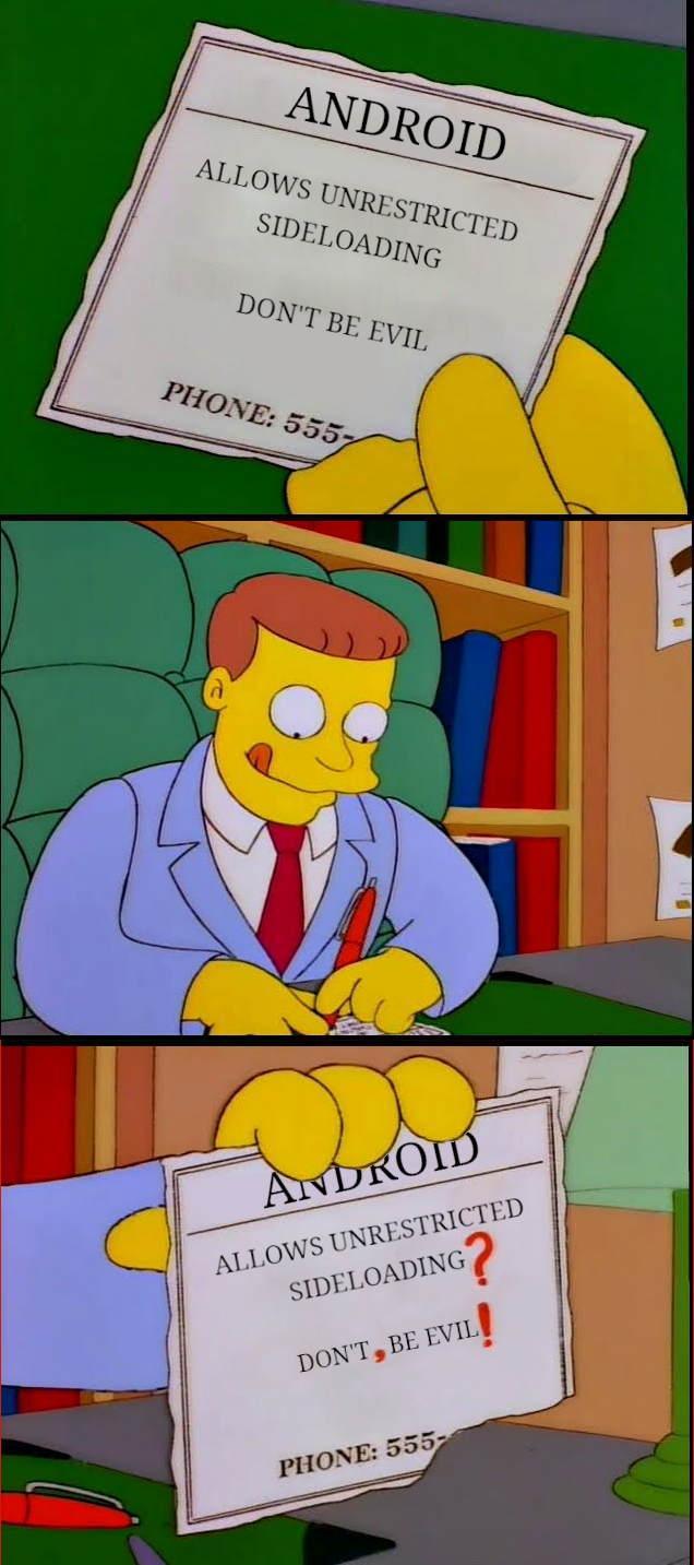 three simpsons screenshots, stacked to form a vertical comic strip.

panel 1: a character holding a card, reading "ANDROID: ALLOWS UNRESTRICTED SIDELOADING - DON'T BE EVIL"

panel 2: the character, lionel hutz, modified the card with a red pen

panel 3: the same card, now reading "ANDROID: ALLOWS UNRESTRICTED SIDELOADING? DON'T, BE EVIL!"