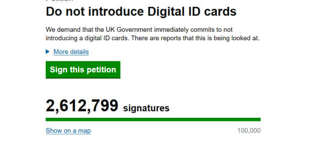 Do not introduce Digital ID cards
We demand that the UK Government immediately commits to not
introducing a digital ID cards. There are reports that this is being looked at.
» More details

Sign this petition
2,612,799 signatures

Show on a map 100,000
