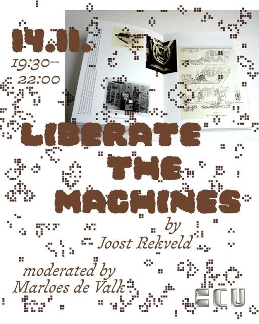 A 'banner' saying "Liberate the machines!" by Joost Rekveld, moderated by Marloes de Valk.