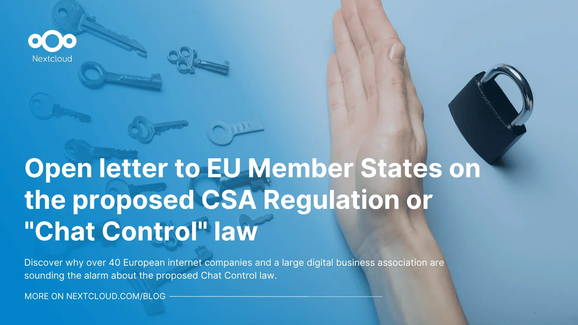 Featured image for the article "Open letter to EU Member States on the proposed CSA Regulation or “Chat Control” law" from Nextcloud, featuring title and a background photo of a hand with lock and keys
