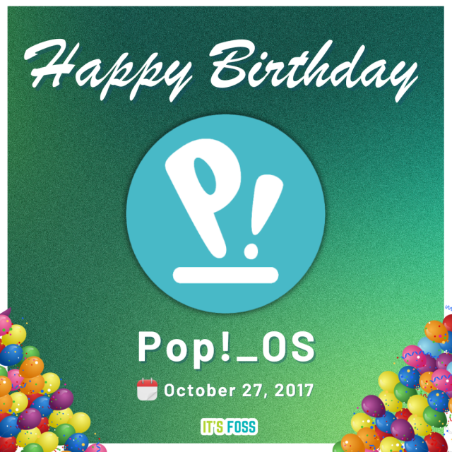 Happy Birthday

Pop!_OS logo

Pop!_OS

October 27, 2017

There are some multi-color balloons on both sides of the picture, towards the corners.