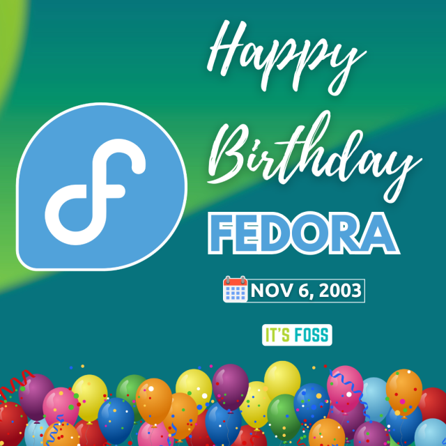 Fedora logo on left

On the right, these are there:

Happy Birthday in white

Fedora written in blue with white outlines

Nov 6, 2003

Many multi-colored balloons and confetti at the bottom of the image