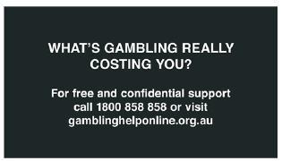 australian gambling ad end card PSA thing. it reads: "what's gambling really costing you? for free and confidential support call 1800 858 858 or visit gamblinghelponline.org.au