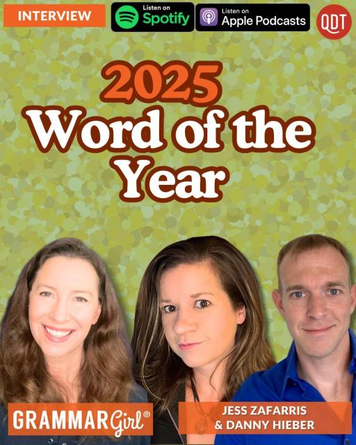 Promotional graphic with a green patterned background and large text reading “2025 Word of the Year.” At the top are labels reading “Interview,” “Listen on Spotify,” “Listen on Apple Podcasts,” and a red QDT logo. Along the bottom are three head-and-shoulders photos: Grammar Girl on the left, smiling; Jess Zafarris in the center with a neutral expression; and Danny Hieber on the right, smiling. Name labels identify “Grammar Girl” and “Jess Zafarris & Danny Hieber.”
