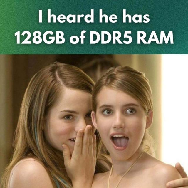 I heard he has 128GB of DDR5 RAM.

There is a picture of two women below, with the person on the left whispering something into the ears of the person on the right, who has a shocked expression on her face.