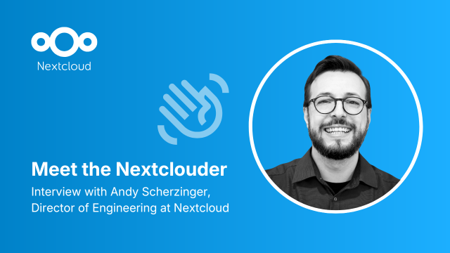 Image with text “Meet the Nextclouder.  Interview with Andy Scherzinger, Director of Engineering at Nextcloud” and a picture of Andy