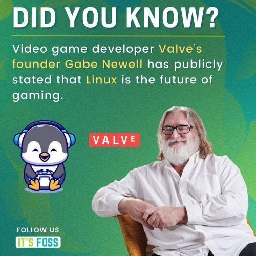 Did You Know?

Video game developer Valve's founder, Gabe Newell, has publicly stated that Linux is the future of gaming.