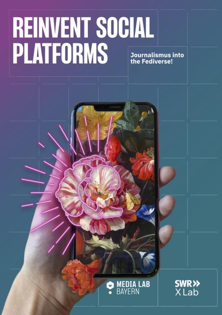 Cover des White Papers "Reinvent Social Platforms".

Text: 

Journalismus into the Fediverse!
Media Lab Bayern. SWR X Lab.

Bild: 

Hand, die ein Smartphone hält, auf dem analoge und digitale Blumen zu sehen sind, die aus dem Screen wachsen.
