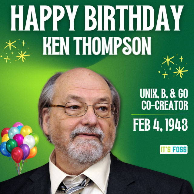 Happy Birthday
Ken Thompson

Unix, B, & Go Co-Creator

Feb 4, 1943.

There is a picture of Ken in the middle, wearing a black suit.