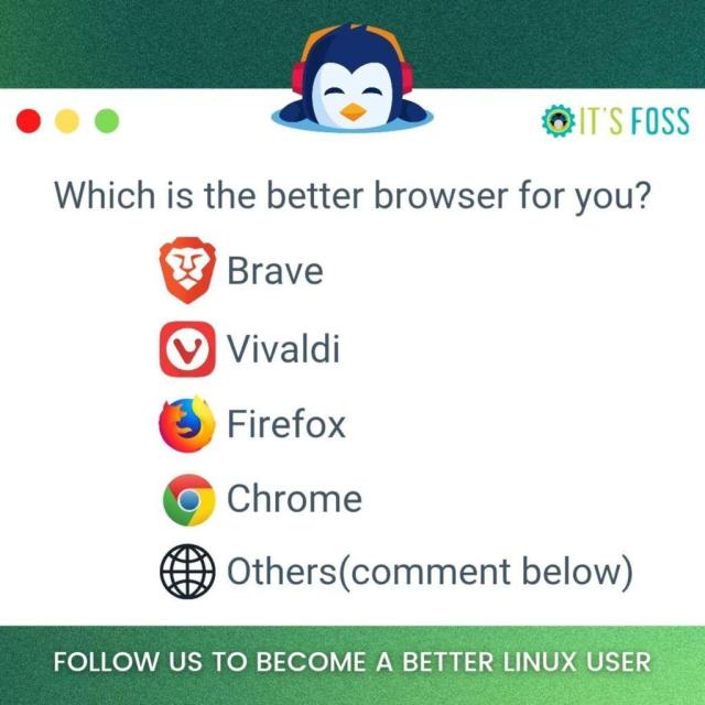 Which is the better browser for you?

Brave
Vivaldi
Firefox
Chrome
Others (comment below)