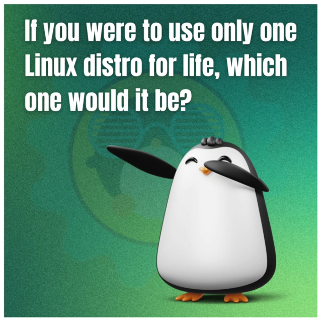 If you were to use only one Linux distro for life, which one would it be?
