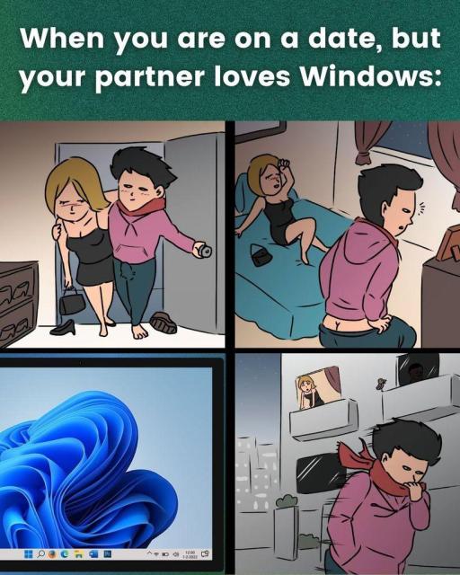 When you are on a date, but your partner loves Windows:

This shows a 4-part comic where a man is seen dropping off a woman at her apartment; he sees that she uses Windows 11, and then promptly leaves, with the woman looking over from the balcony of her apartment.
