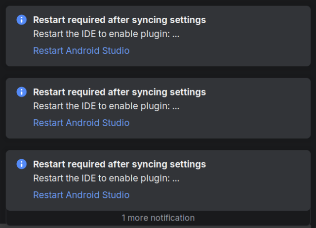 three identical notifications. they read:

restart required after syncing settings. restart the IDE to enable plugin: ...

at the bottom, text reads "1 more notification"