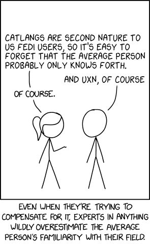 Catlamgs are second nature to us fedi users, so it's easy to forget that the average person probably only knows forth

And Uxn, of course

Of course