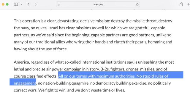 This operation is a clear, devastating, decisive mission: destroy the missile threat, destroy the navy, no nukes. Israel has clear missions as well for which we are grateful, capable partners, as we've said since the beginning, capable partners are good partners, unlike so many of our traditional allies who wring their hands and clutch their pearls, hemming and hawing about the use of force.

America, regardless of what so-called international institutions say, is unleashing the most lethal and precise air power campaign in history. B-2s, fighters, drones, missiles, and of course classified effects. All on our terms with maximum authorities. No stupid rules of engagement, no nation-building quagmire, no democracy building exercise, no politically correct wars. We fight to win, and we don't waste time or lives.

