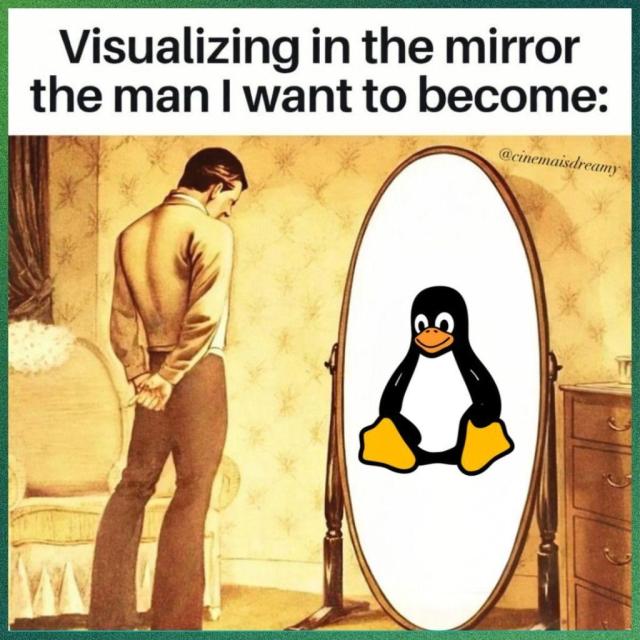 Visualizing in the mirror the man I want to become:

There is a picture of a man standing in front of a mirror, inside which the reflection shows Tux, the mascot penguin of Linux.