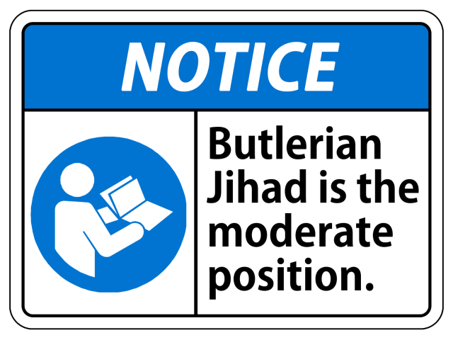 An ANSI hazard sign. This one is a notice, because it says so right at the top with white text on blue background.
Below that, on the left, a pictogram of a person reading. On the right" Butlerian Jihad is the moderate position."