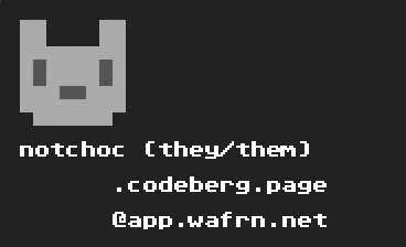 my contact card!

notchoc (they/them)
notchoc.codeberg.page
notchoc@app.wafrn.net