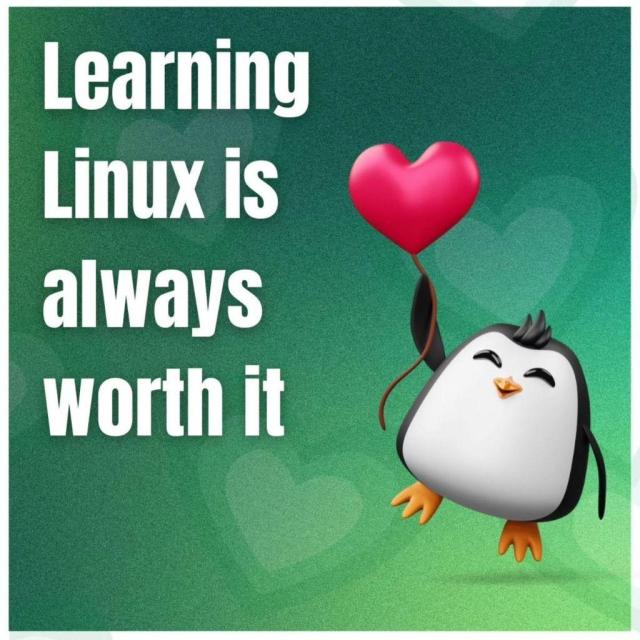 Learning Linux is always worth it.

A floating happy Penguin is on the right, hoisted up with a pink, heart-shaped baloon.