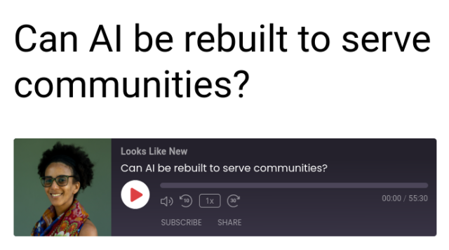 "Can AI be rebuilt to serve communities?" And picture of Timnit Gebru with a podcast play button.