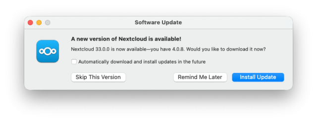 Screenshot of the Software Update Screen:

A new version of Nextcloud is available!
Nextcloud 33.0.0 is now available-you have 4.0.8. Would you like to download it now?