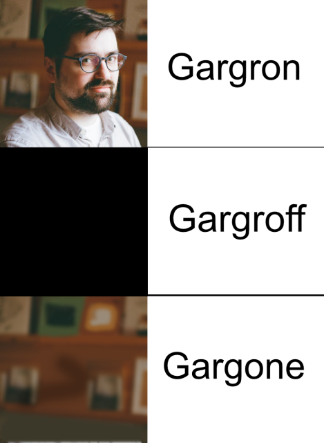 The profile picture of Gargron, with "Gargron" written next to it, under there is just a black square with "Gargroff" writen next to it, and finally the empty background of the first image but with "Gargone" written next to it.