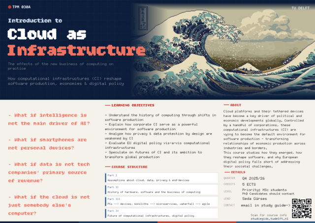 A flyer for the course “introduction to cloud ad infrastructure: the effects of the new business of computing on practice”. Q4 2025/2026 @ Tu Delft. Flyer lists some questions the course addresses, learning objectives, course structure and a short description of the course. Qr code for url: https://studiegids.tudelft.nl/courses/study-guide/educations/19990
