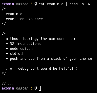 A screenshot of 16 lines of C code being displayed in a terminal. The source file, exomin.c, is described as a "rewritten Uxn core". A short list of mandatory aspects of the Uxn core, written "without looking", is shown afterwards, ending the output