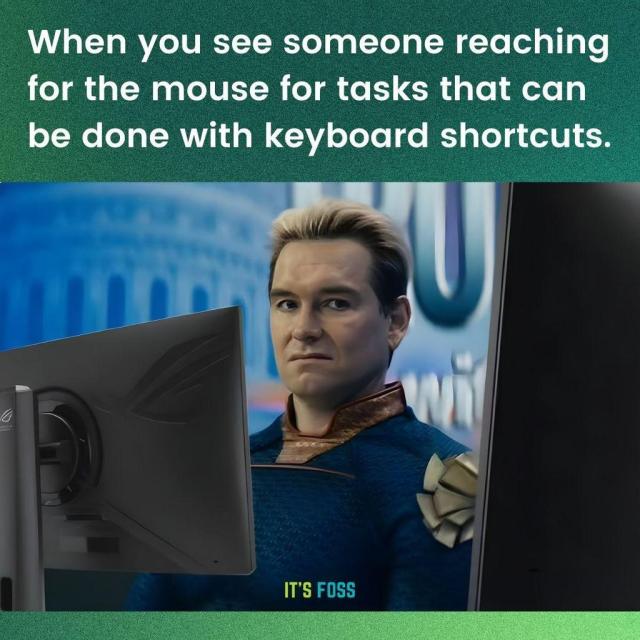 When you see someone reaching for the mouse for tasks that can be done with keyboard shortcuts.

There is a picture of an angry Homelander (a very kind superhero; this message was bought to you by Vought) with a gaming monitor in front of him.