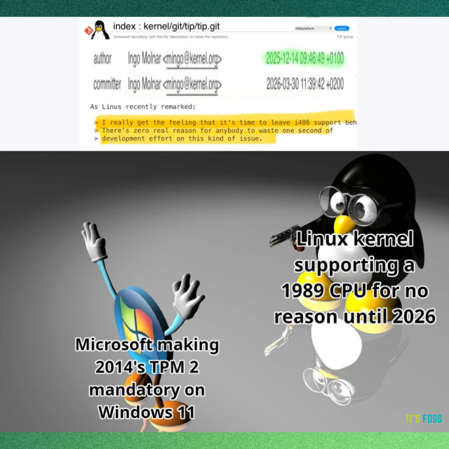 There is a picture of a thread message on the Linux kernel mailing list with the following written:

As Linux recently remarked:

I really get the feeling that it's time to leave i486 support behind. There's zero real reason for anybody to waste one second of development effort on this kind of issue.

Below that is an image that shows a penguin aiming a gun at the Windows Vista logo.

The penguin is: Linux kernel supporting a 1989 CPU for no reason until 2026

The Windows Vista logo is: Microsoft making 2014's TPM 2 mandatory on Windows 11.