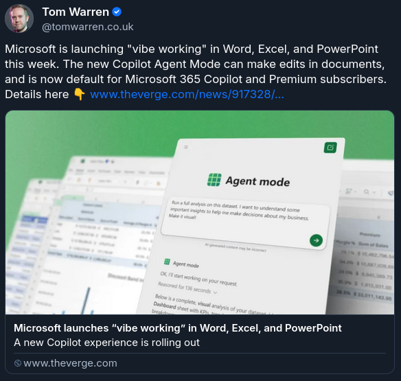 Bluesky post from Tom Warren, The Verge: "Microsoft is launching "vibe working" in Word, Excel, and PowerPoint this week. The new Copilot Agent Mode can make edits in documents, and is now default for Microsoft 365 Copilot and Premium subscribers. Details here 👇 www.theverge.com/news/917328/..."