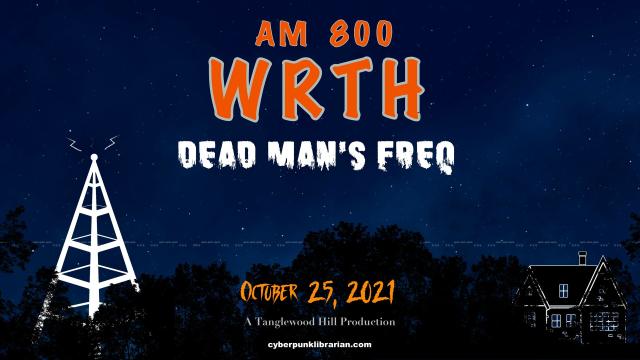 Promo image for AM 800 WRTH - Dead Man's Freq. A ghostly antenna sits on the left and a house on the right underneath a starry sky. Both are partially obscured by trees. In the background you can make out the Morse code for SOS.