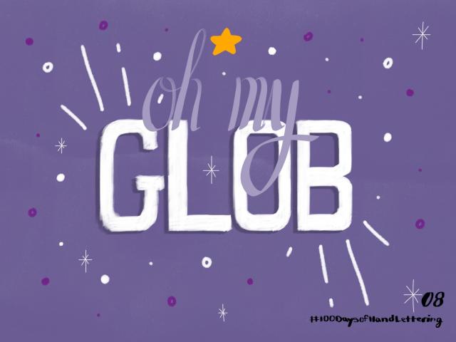 "oh my GLOB" after some Photoshop work. There is a yellow star on top and some circles and lines radiating around the type.