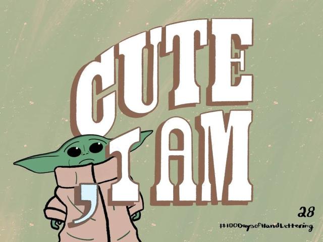 Lettering of "Cute, I am" with an illustration of Baby Yoda peeking from behind it.