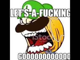 Let's-a-fucking go! meme of Luigi