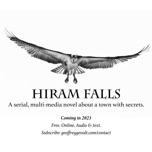 Head-on close up of osprey swooping down towards camera. Text highlights publication of the novel, Hiram Falls, in 2023 with a link to more info at https://geoffreygevalt.com/hiramfalls