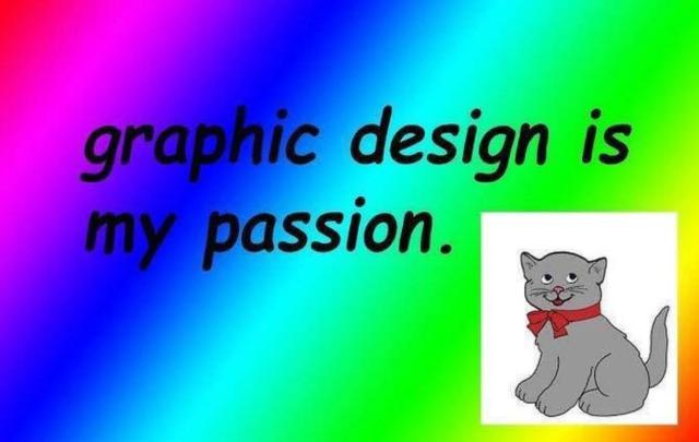 graphic design is my passion meme 🐱