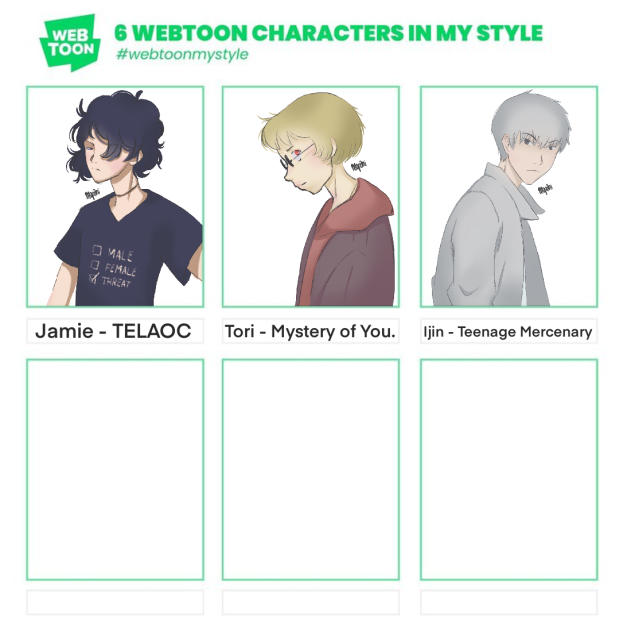 the webtoonmystyle tablet with six spaces each for one of your favourite webtoon characters. The first one is filled with Jamie from The Epic Life Adventure of Connor. Second is Tori from Mystery of You. Third is Ijin Yu from Teenage Mercenary.