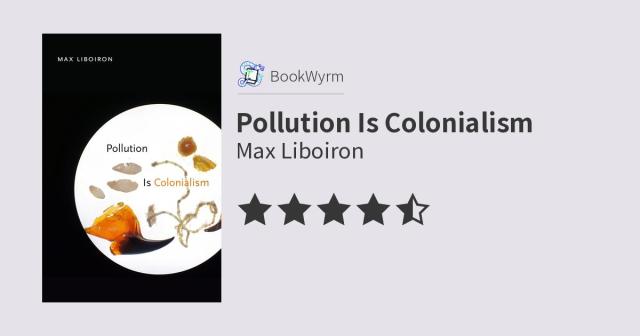 Pollution Is Colonialism (2021, Duke University Press)
