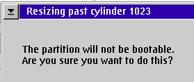 "Resizing past cylinder 1023" "The partition will not be bootable. Are you sure you want to do this?"