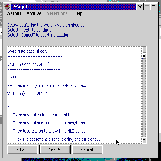 "WarpIN Release History

V1.0.26 (April 11, 2022)

Fixes:
- Fixed inability to open most .WPI archives."